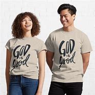 Image result for God Is Good Tee Shirts