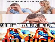 Image result for Honey What's Wrong Meme