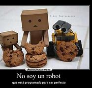 Image result for No Soy Un Robot Frases