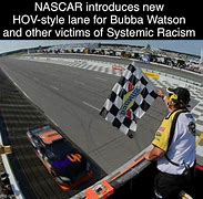Image result for Woke NASCAR Meme