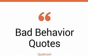 Image result for Unruly Behavior Quotes