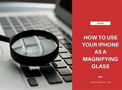 Image result for iPhone 7 Magnifying Glass
