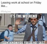Image result for Friday Teacher Meme