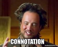 Image result for Connotation Memes