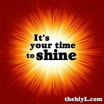 Image result for My Time to Shine Quotes