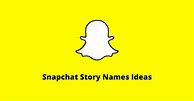Image result for Snapchat Story Names