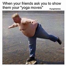 Image result for Me Doing Yoga Memes