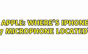 Image result for iPhone 7 Microphone Location Diagram