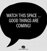 Image result for Watch This Space Sign