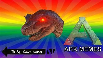 Image result for Ark Memes