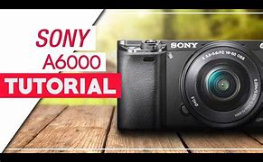 Image result for Sony A6000 Tutorial for Beginners