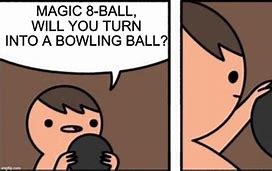 Image result for magic eight ball memes funniest