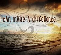 Image result for I Can Make a Difference