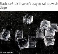 Image result for Black Ice Meme