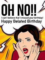 Image result for Sorry Belated Birthday