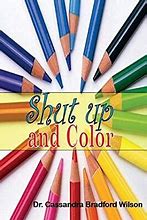 Image result for Shut Up and Color