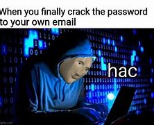 Image result for Email/Password Meme