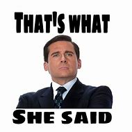 Image result for Michael Scott That's What She Said