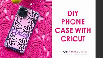 Image result for DIY Phone Case Cricut