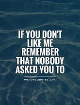 Image result for Why Don't You Like Me Quotes
