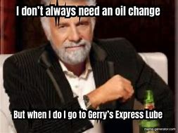 Image result for Oil Change Meme