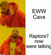 Image result for Raptors Meme Cavs