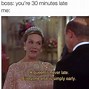 Image result for Being Late Memes Funny
