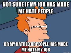 Image result for Hate My Job Meme