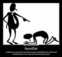 Image result for humillar