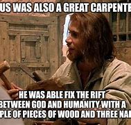 Image result for Jesus Carpenter Meme