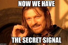 Image result for Secret Signal Meme