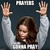 Image result for Praying Hard Funny