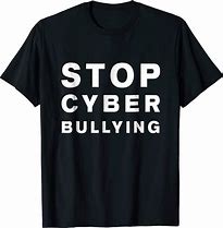 Image result for Stop Cyberbullying T-shirts