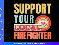 Image result for Support Your Local Firefighter