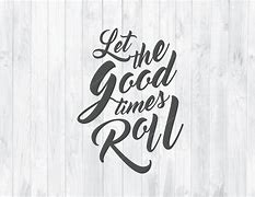 Image result for Let the Good Times Roll Printable