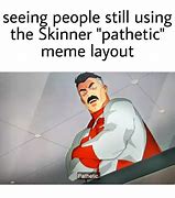 Image result for Pathetic Meme Invincible