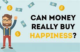 Image result for Can Money Buy You Happiness