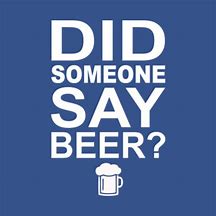 Image result for Did Someone Say Free Beer