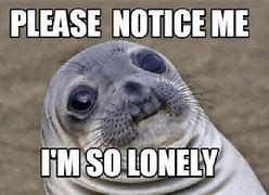 Image result for Lonely for a Woman Meme