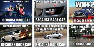 Image result for Because Race Car Meme