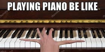 Image result for Music Memes Bad Piano Playing