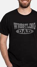 Image result for Wrestling Dad Shirts