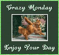 Image result for Happy Crazy Monday