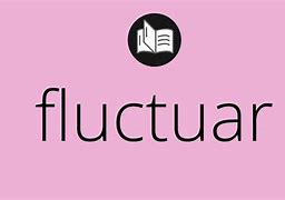 Image result for fluctuoso