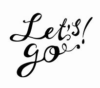 Image result for Let's Go Pic