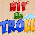 Image result for Hit the Troll