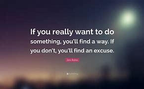 Image result for If You Really Want to Do Something Quote