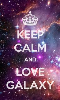 Image result for Galaxy Keep Calm Quotes