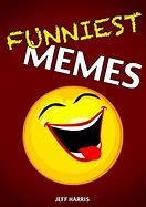 Image result for What Is the Funniest Meme
