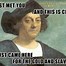 Image result for Christopher Columbus Land Ahoy Meme